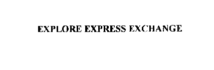 EXPLORE EXPRESS EXCHANGE