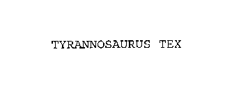 TYRANNOSAURUS TEX