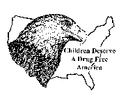 CHILDREN DESERVE A DRUG FREE AMERICA