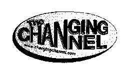 THE CHANGING CHANNEL WWW.CHANGINGCHANNEL.COM