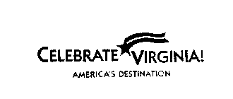 CELEBRATE VIRGINIA! AMERICA'S DESTINATION