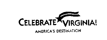 CELEBRATE VIRGINIA! AMERICA'S DESTINATION