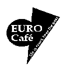 EURO CAFE LIFE IS SHORT, HAVE THE BEST