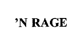 'N RAGE