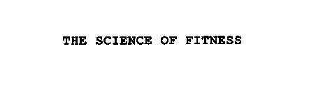 THE SCIENCE OF FITNESS