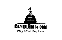 CAPITALGOLF.COM PLAY MORE, PAY LESS