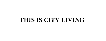 THIS IS CITY LIVING
