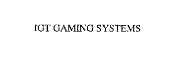 IGT GAMING SYSTEMS