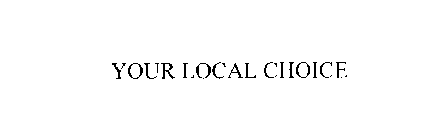 YOUR LOCAL CHOICE