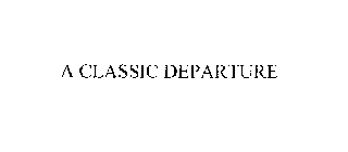 A CLASSIC DEPARTURE
