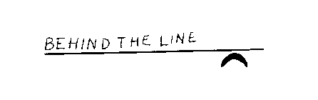 BEHIND THE LINE