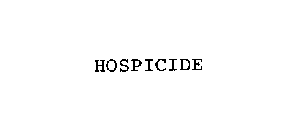 HOSPICIDE