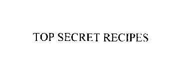 TOP SECRET RECIPES