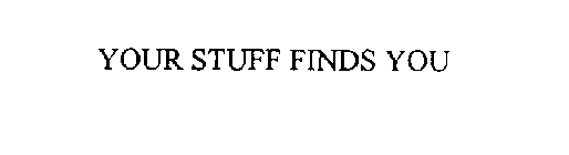 YOUR STUFF FINDS YOU