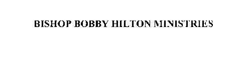 BISHOP BOBBY HILTON MINISTRIES