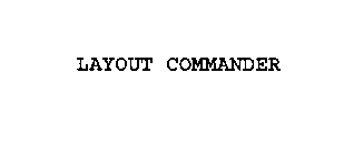 LAYOUT COMMANDER