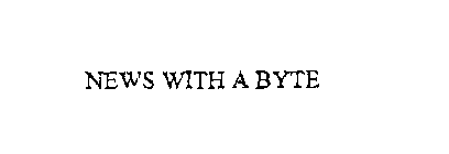 NEWS WITH A BYTE