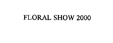 FLORAL SHOW 2000