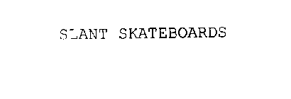 SLANT SKATEBOARDS