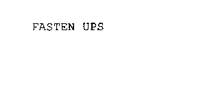 FASTEN UPS