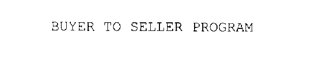 BUYER TO SELLER PROGRAM