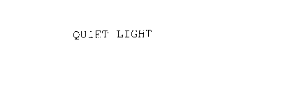 QUIET LIGHT