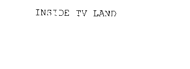 INSIDE TV LAND