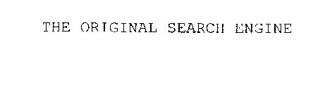 THE ORIGINAL SEARCH ENGINE