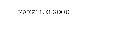 MAKEFEELGOOD