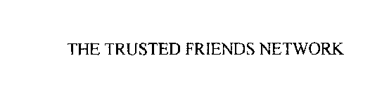 THE TRUSTED FRIENDS NETWORK