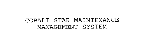 COBALT STAR MAINTENANCE MANAGEMENT SYSTEM