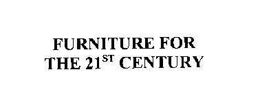 FURNITURE FOR THE 21ST CENTURY