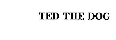 TED THE DOG