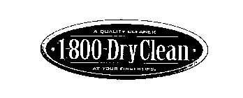 I-800-DRYCLEAN A QUALITY CLEANER AT YOUR FINGERTIPS