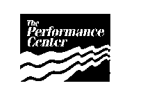 THE PERFORMANCE CENTER