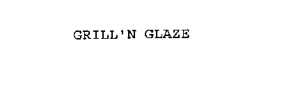 GRILL' N GLAZE