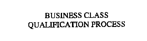 BUSINESS CLASS QUALIFICATION PROCESS