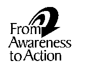 FROM AWARENESS TO ACTION