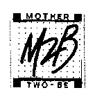 MOTHER M2B TWO-BE