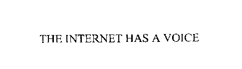 THE INTERNET HAS A VOICE