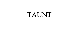 TAUNT