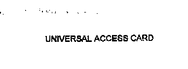 UNIVERSAL ACCESS CARD
