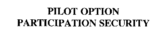 PILOT OPTION PARTICIPATION SECURITY