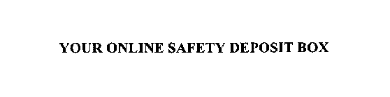 YOUR ONLINE SAFETY DEPOSIT BOX