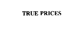 TRUE PRICES