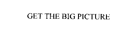 GET THE BIG PICTURE