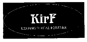 KIRF KEEPING IT REAL FOREVER