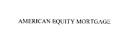 AMERICAN EQUITY MORTGAGE