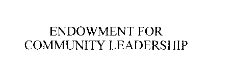 ENDOWMENT FOR COMMUNITY LEADERSHIP