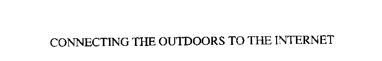CONNECTING THE OUTDOORS TO THE INTERNET